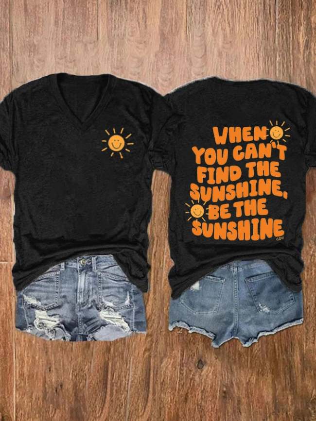 Women's When You Can’t Find The Sunshine Be The Sunshine Print Casual T-Shirt