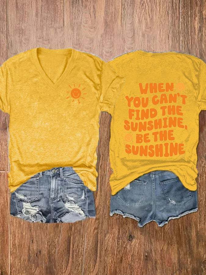 Women's When You Can’t Find The Sunshine Be The Sunshine Print Casual T-Shirt