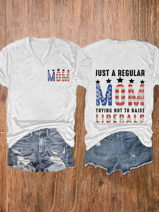 Women's Just A Regular Mom Trying Not To Raise Liberals Print Casual T-Shirt