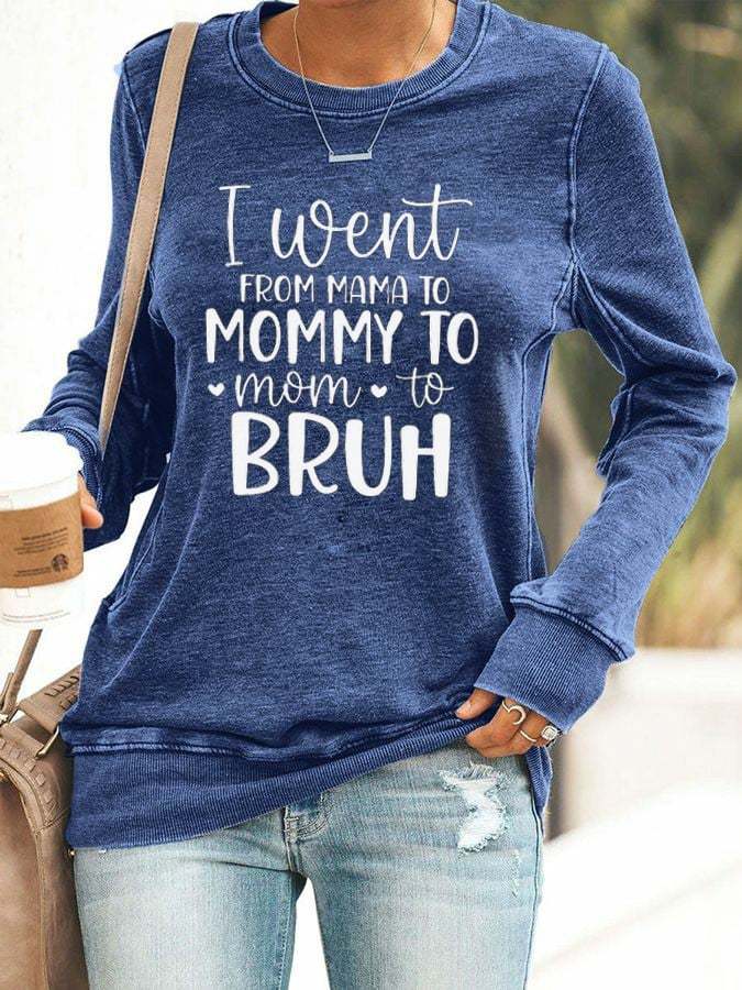 Women's I Went From Mama To Mommy To Mom To Bruh Print Sweatshirt