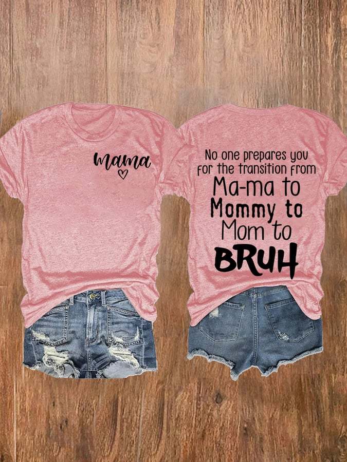 Women's No One Prepares You For The Transition From Mama To Mommy  Print Casual T-Shirt