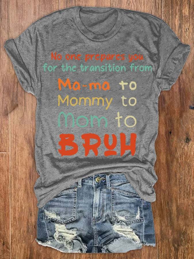 Women's I Went From Mama To Mommy To Mom To Bruh Print Round Neck T-Shirt