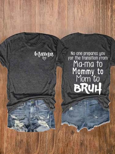 Women's No One Prepares You For The Transition From Mama To Mommy  Print Casual T-Shirt