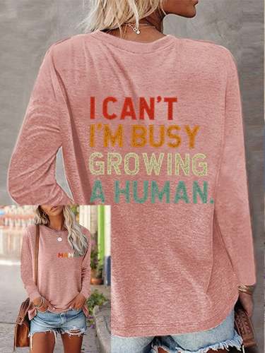 Women's Mother's Day I Can't I'm Busy Growing A Human Pregnant Mommy Print Sweatshirt