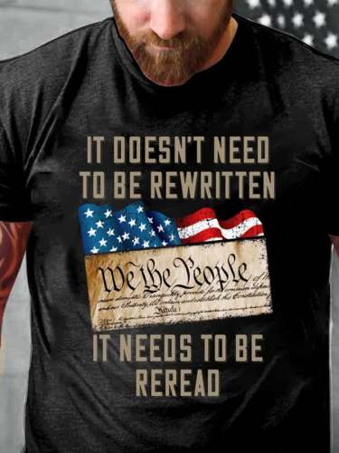 Men's Independence Day IT DOESN'T NEED TO BE REWRITTEN IT NEEDS TO BE REREAD, WE THE PEOPLE  Print T-Shirt
