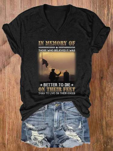 V-neck  In Memory Of Those Who Believed It Was Better To Die On Their Feet  Than To Live On Their Knees Print T-Shirt