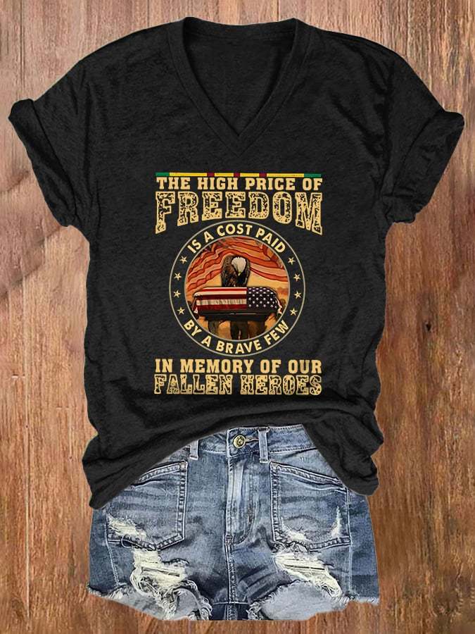 V-neck The High Price Of Freedom Is A Cost Paid By A Brave Few In Memorial  Of Our Fallen Heroes Print T-Shirt