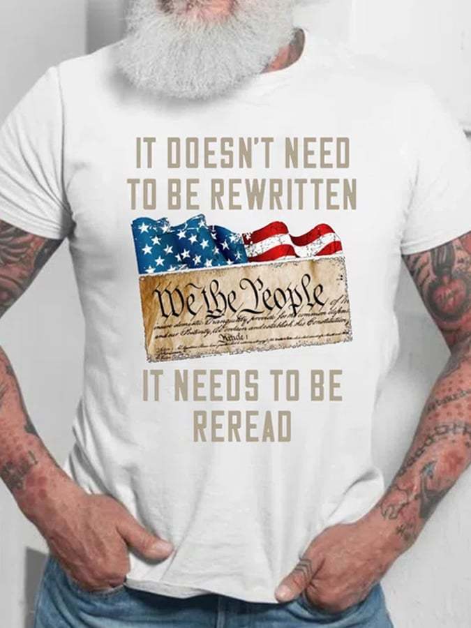 Men's Independence Day IT DOESN'T NEED TO BE REWRITTEN IT NEEDS TO BE REREAD, WE THE PEOPLE  Print T-Shirt