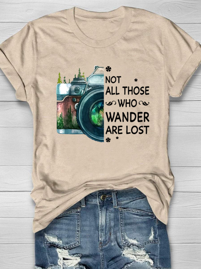 Not All Those Who Wander Are Lost T-shirt