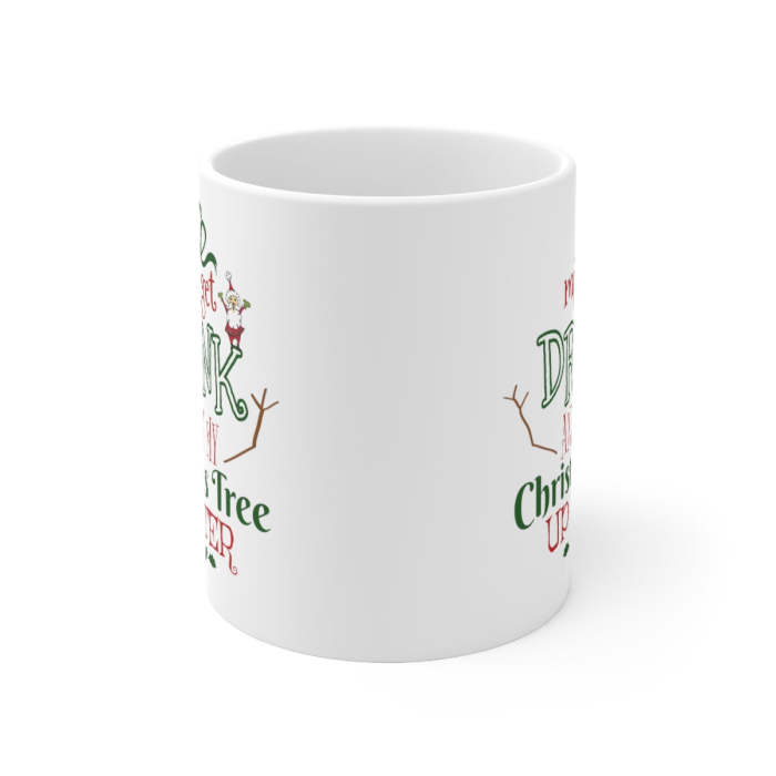 Might Get Drunk and Put My Christmas Tree Up Later Mug