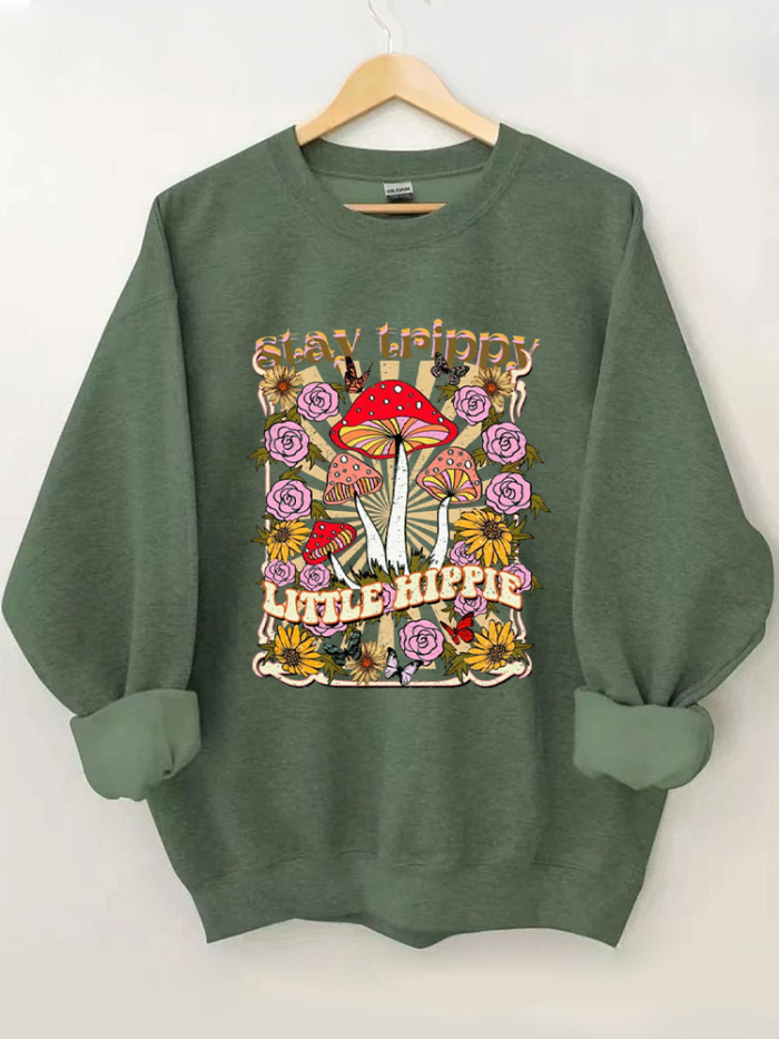 Stay Trippy Little Hippie Sweatshirt