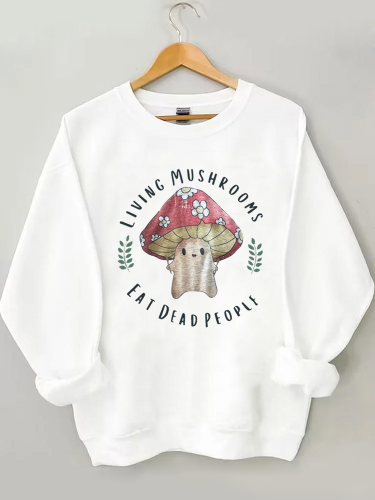 Living Mushrooms Eat Dead People Sweatshirt