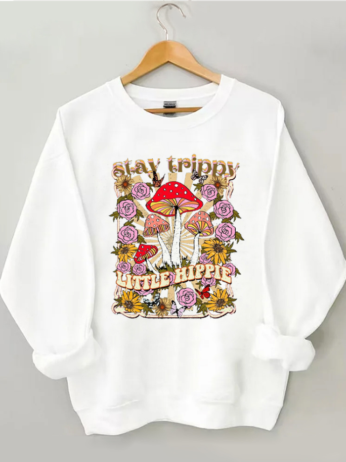 Stay Trippy Little Hippie Sweatshirt