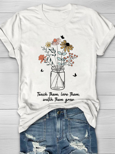 Teach Them Love Them Watch Them Grow T-shirt