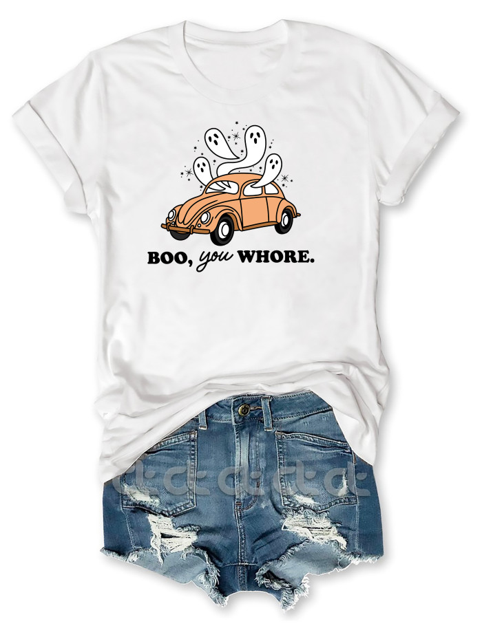 Boo You Whore T-Shirt