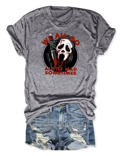 We All Go A Little Mad Sometimes Scream Six T-Shirt