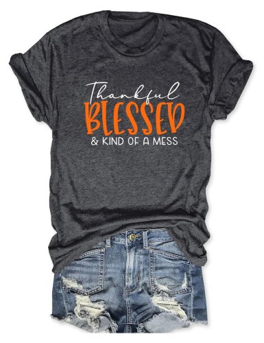 Thankful Blessed And Kind Of A Mess T-Shirt