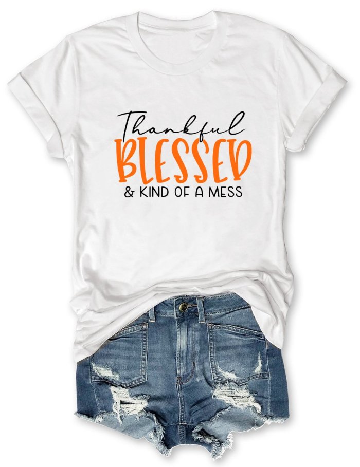 Thankful Blessed And Kind Of A Mess T-Shirt