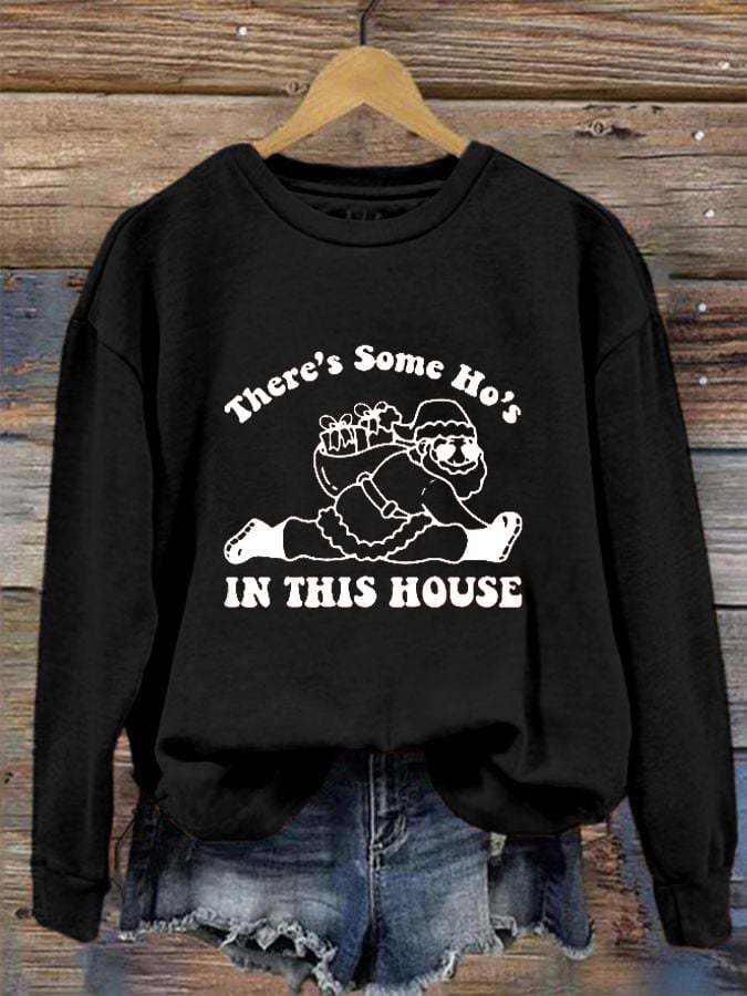 Women's Funny Santa There Is Some Ho's In This House Print Crew Neck Sweatshirt