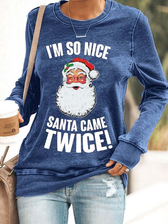 Women's Christmas I'm So Nice Santa Came Twice! Printed Sweatshirt