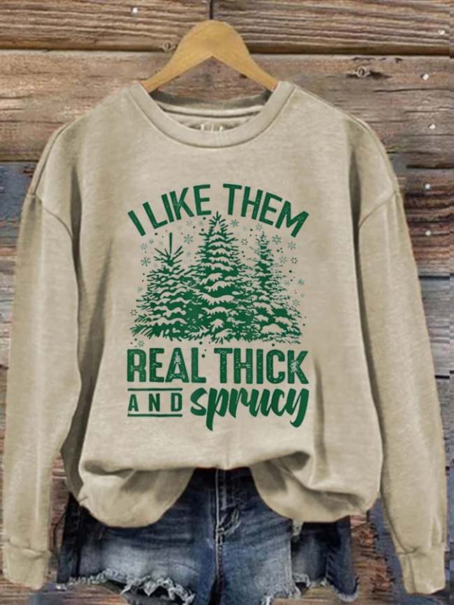 Women's Casual I Like Them Real Thick And Sprucey Print Long Sleeve Sweatshirt