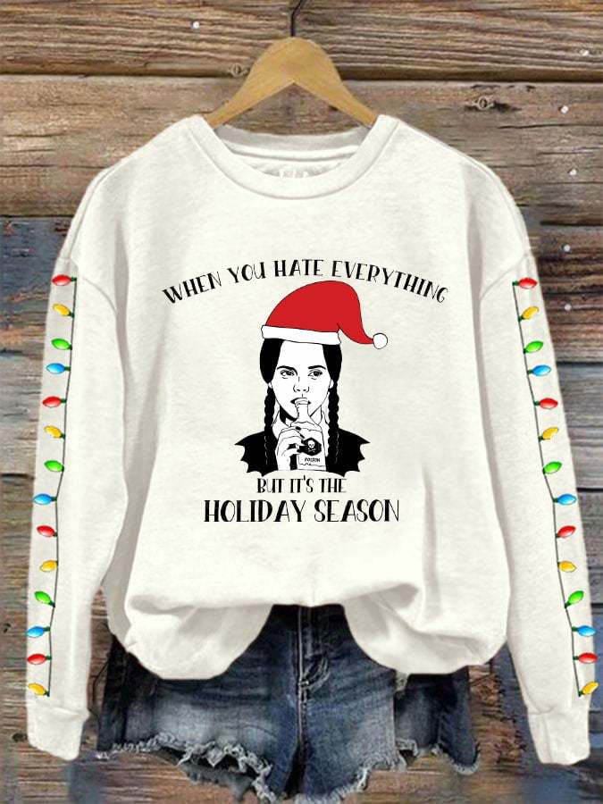 Women's Christmas When You Hate Everything But It's The Holiday Season Print Sweatshirt
