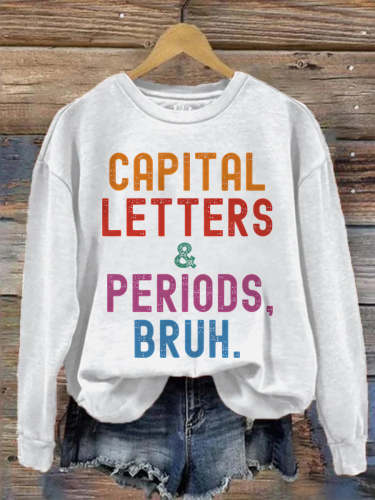 English Teacher Capital Letters & Periods Bruh Casual Print Sweatshirt