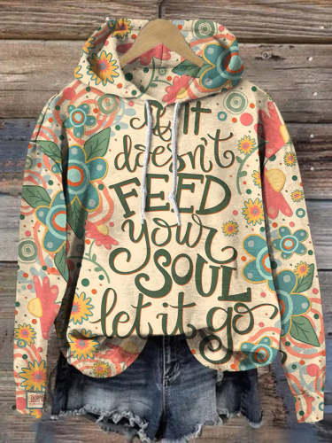 Kind Encouragement If It Doesn't Feed Your Soul Let It Go Print Casual Sweatshirt