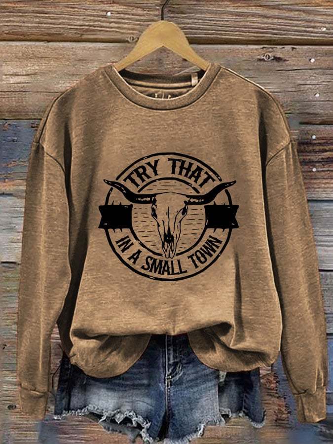 Women'sTry That In A Small Town Print Sweatshirt