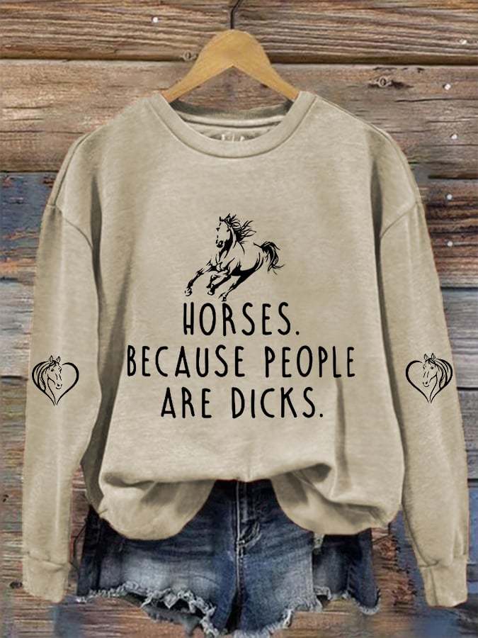 Women's Funny Horse.Because People Are Dicks. Horse Lovers Casual Sweatshirt