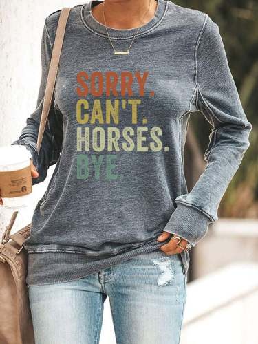 Women's Sorry Can't Horses Bye Print Sweatshirt