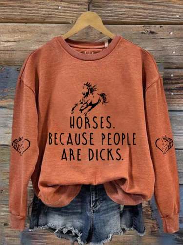 Women's Funny Horse.Because People Are Dicks. Horse Lovers Casual Sweatshirt