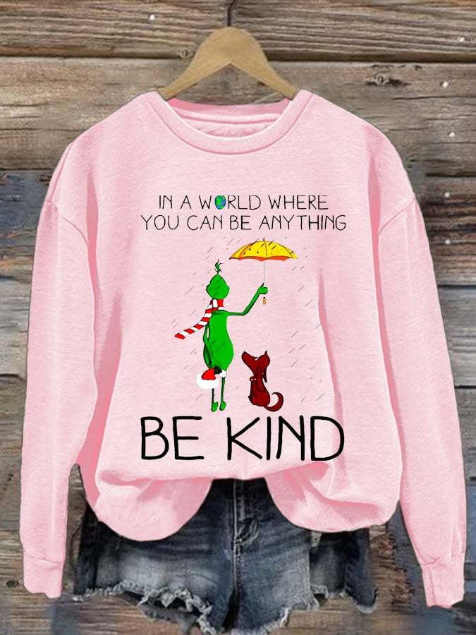 Women's In A World Where You Can Be Anything Be Kind Print Casual Sweatshirt