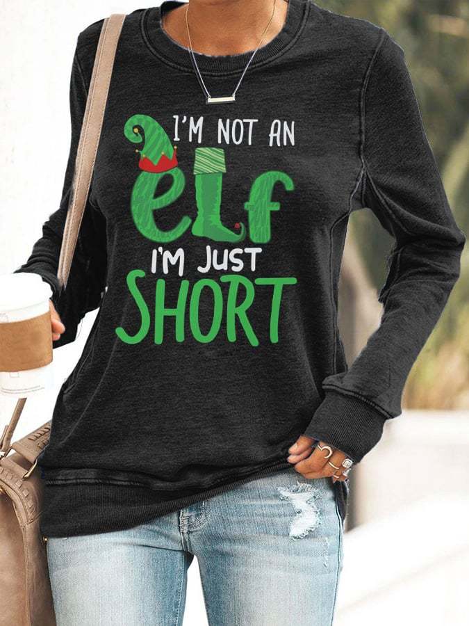 Women's I'm Not An Elf I'm Just Short Funny Christmas Print Casual Sweatshirt