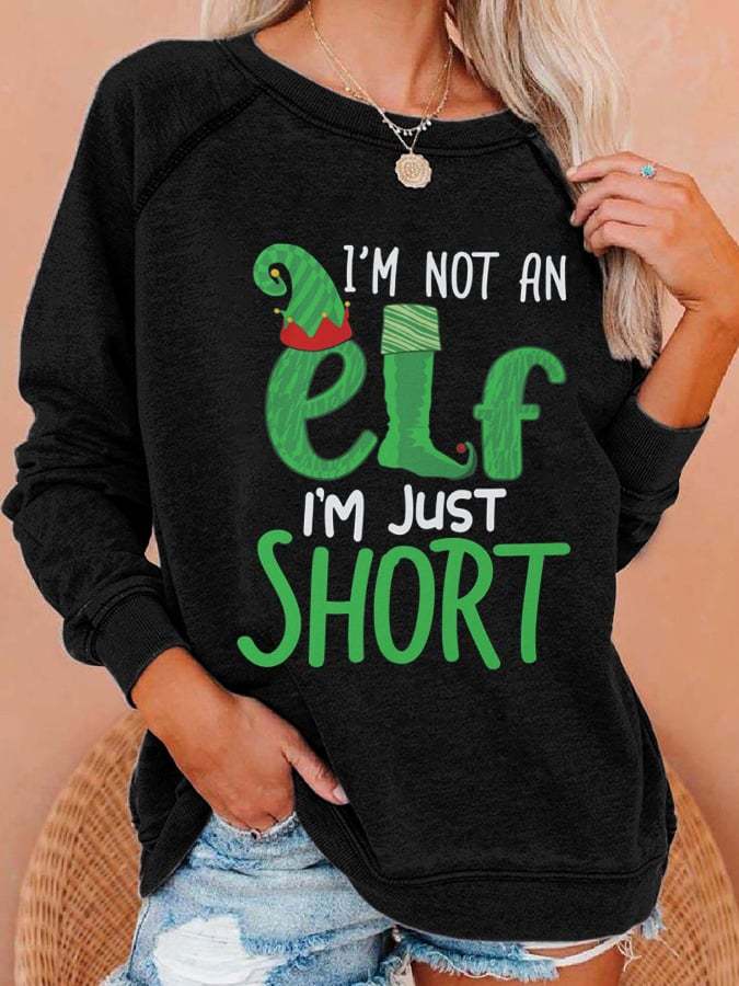 Women's I'm Not An Elf I'm Just Short Funny Christmas Print Casual Sweatshirt
