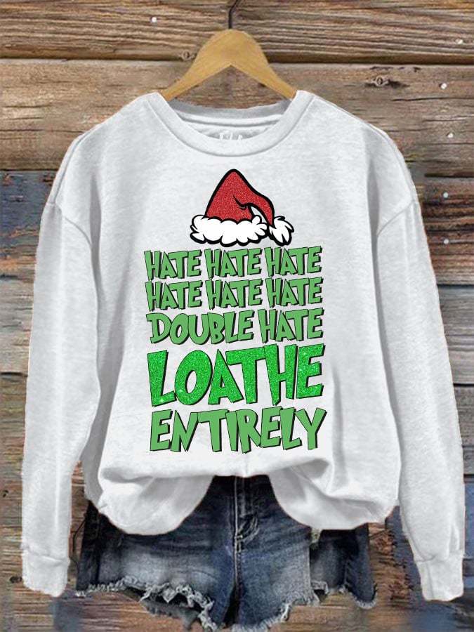 Women's Christmas Hate Hate Hate Double Hate Loathe Entirely Printed Sweatshirt