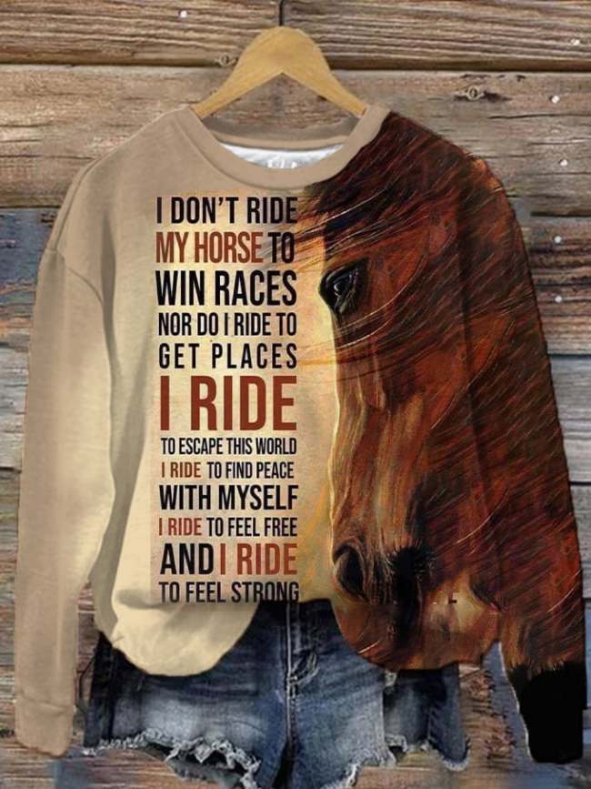 Women's Western Horse I Don't Ride My Horses To Win Races Printed Sweatshirt
