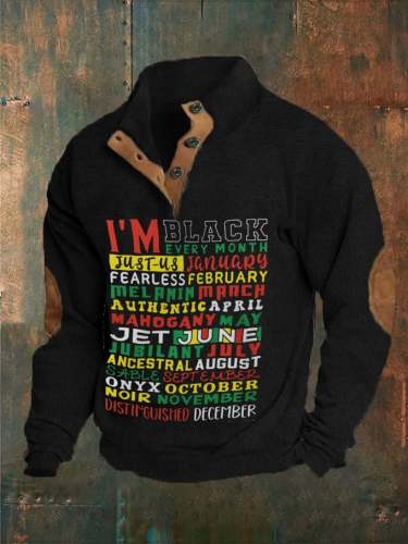 Men's I Am Black Every Month But This Month I Am Blakckity Black Black History Month Print Button Stand Collar Sweatshirt