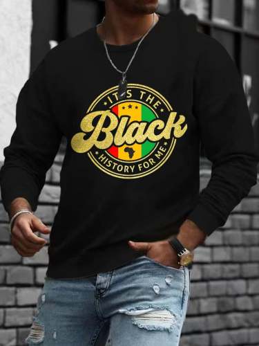 Men's It'S The Black History For Me Printed Long Sleeve Sweatshirt