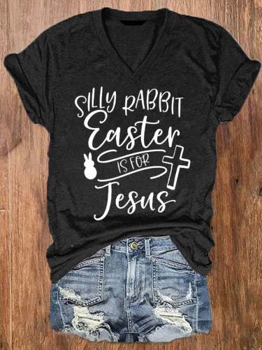 Women's Easter Faith Silly Rabbit Easter Is For Jesus Printed V-Neck T-Shirt