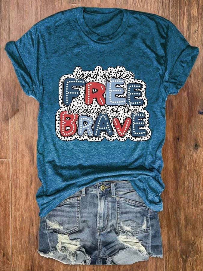 Women's Independence Day Home Of The Free Because Of The Brave Casual Tee