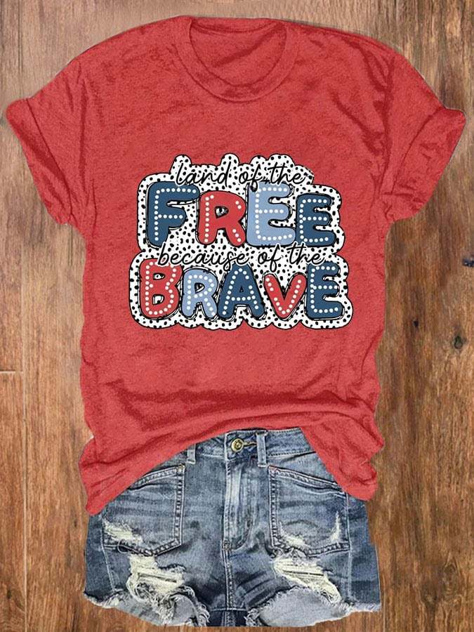 Women's Independence Day Home Of The Free Because Of The Brave Casual Tee