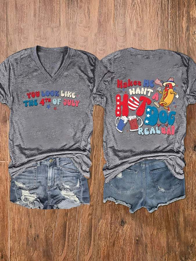 Women's Funny 4th July  You Look Like The 4th Of July, Makes Me Want A Hot Dog Real Bad Casual V-Neck Tee