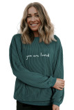 Blackish Green You Are Loved Print Corduroy Sweatshirt