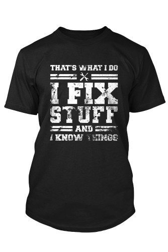 Black That's What I Do I Fix Stuff And I Know Things T Shirt MC2522133-2