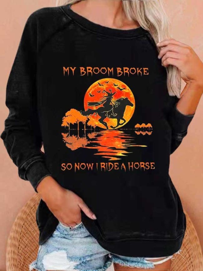 Women's Funny Halloween My Broom Broke So Now I Ride A Horse Casual Sweatshirt