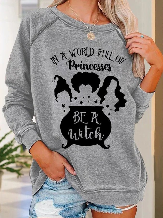 Women's Funny Halloween BE A WITCH Casual Sweatshirt