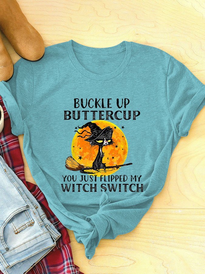 Women's Buckle Up Buttercup You Just Flipped My Witch Switch Printed Crewneck T-Shirt