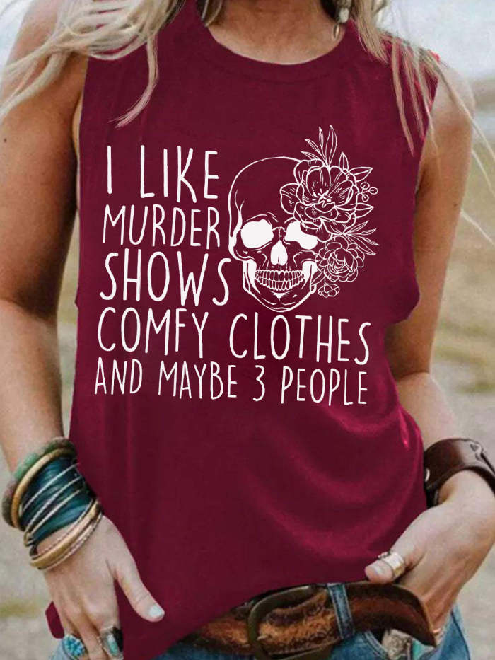 I Like Murder Shows Comfy Clothes and Like 3 People Print Tank