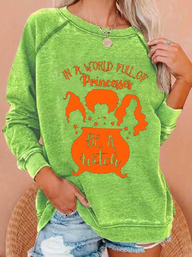Women's Funny Halloween BE A WITCH Casual Sweatshirt
